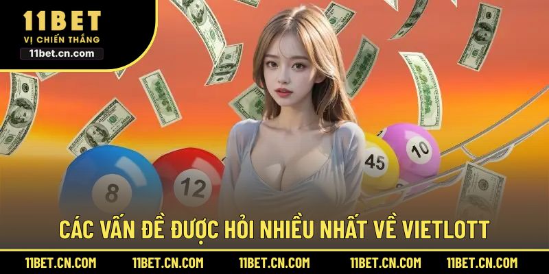 Các vấn đề được hỏi nhiều nhất về Vietlott