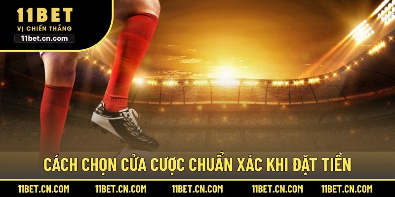 Cách chọn cửa cược chuẩn xác khi đặt tiền