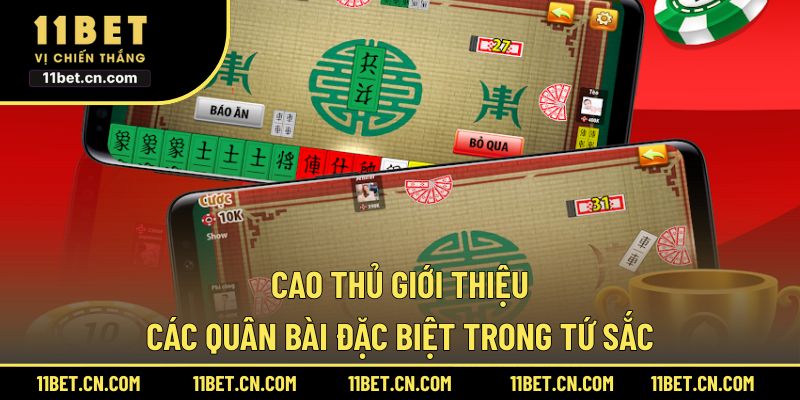 Cao thủ giới thiệu các quân bài đặc biệt trong Tứ Sắc