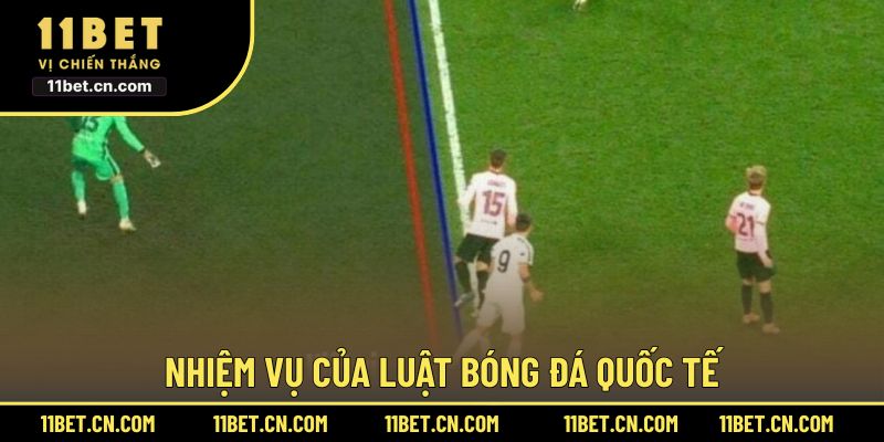 Nhiệm vụ của luật bóng đá quốc tế