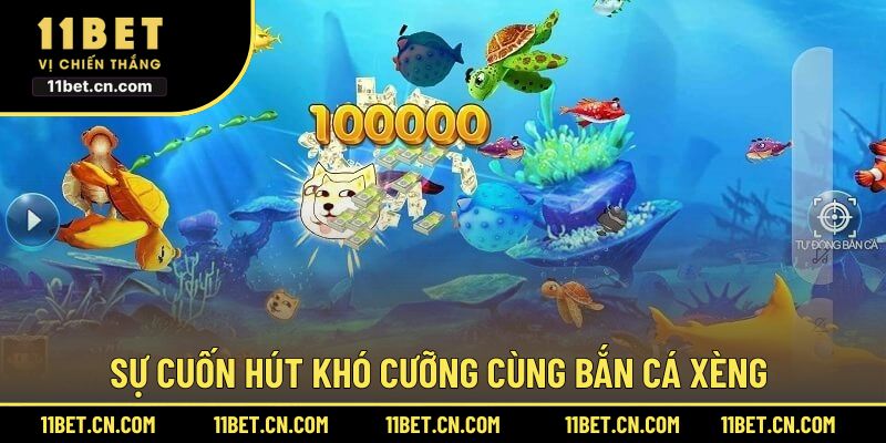 Sự cuốn hút khó cưỡng cùng bắn cá xèng