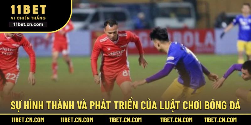 Sự hình thành và phát triển của luật chơi bóng đá