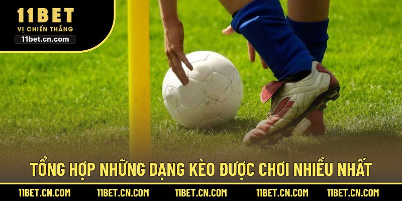 Tổng hợp những dạng kèo được chơi nhiều nhất